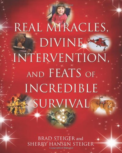 Real Miracles, Divine Intervention, and Feats of Incredible Survival