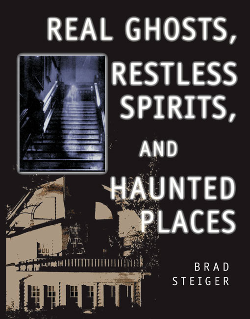 Real Ghosts, Restless Spirits, and Haunted Places