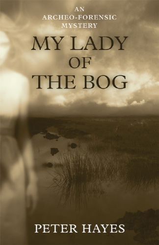 My Lady of the Bog (An Archeo-forensic Mystery)