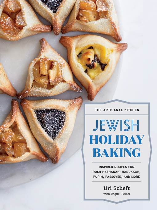 Jewish Holiday Baking: Inspired Recipes for Rosh Hashanah, Hanukkah, Purim, Passover, and More