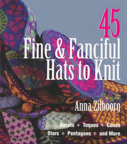 45 Fine &amp; Fanciful Hats to Knit