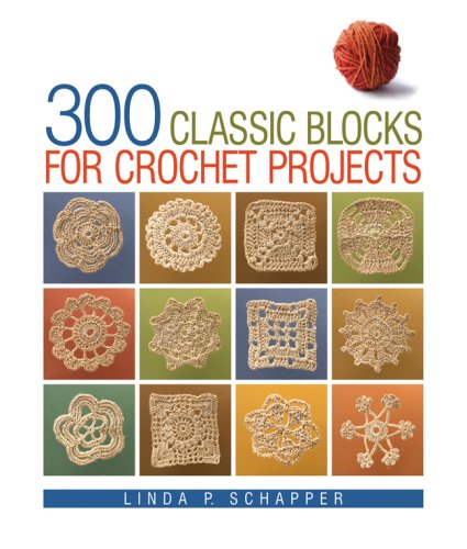 300 Classic Blocks for Crochet Projects