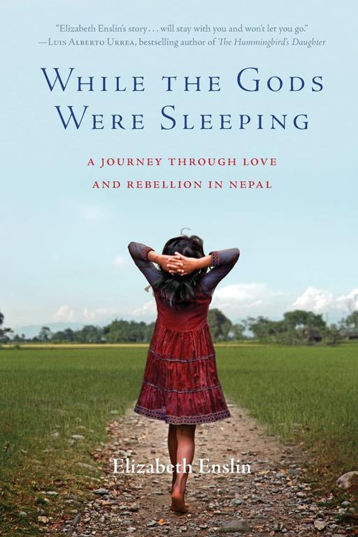 While the Gods Were Sleeping: A Journey Through Love and Rebellion in Nepal