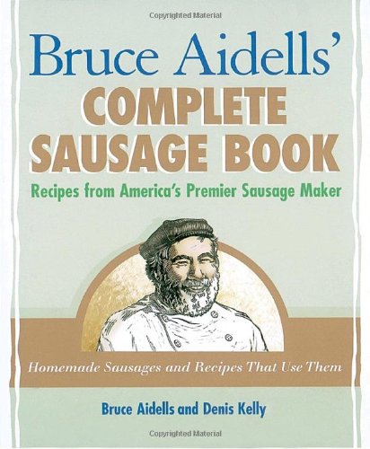 Bruce Aidells' Complete Sausage Book