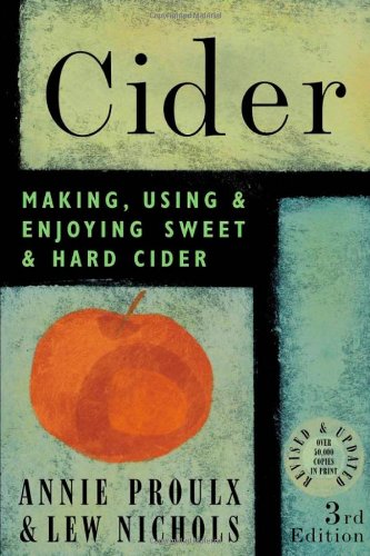 Cider: Making, Using &amp; Enjoying Sweet &amp; Hard Cider, 3rd Edition