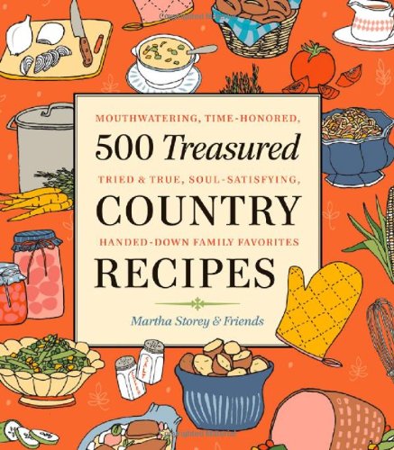 500 treasured country recipes : mouthwatering, time-honored, tried & true, handed-down, soul-satisfying dishes