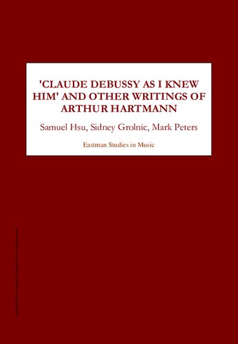 &quot;Claude Debussy as I Knew Him&quot; and Other Writings of Arthur Hartmann