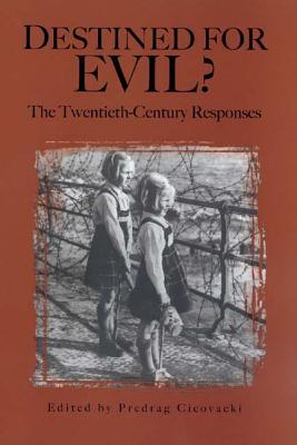 Destined for Evil? The Twentieth-Century Responses (Rochester Studies in Philosophy) (Rochester Studies in Philosophy)