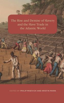 The Rise and Demise of Slavery and the Slave Trade in the Atlantic World