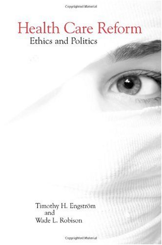 Health Care Reform : Ethics and Politics