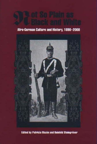 Not so plain as black and white : Afro-German culture and history, 1890-2000