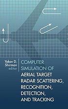 Computer Simulation Of Aerial Target Radar Scattering, Recognition, Detection, & Tracking