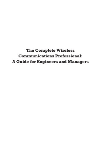 The complete wireless communications professional : a guide for engineers and managers