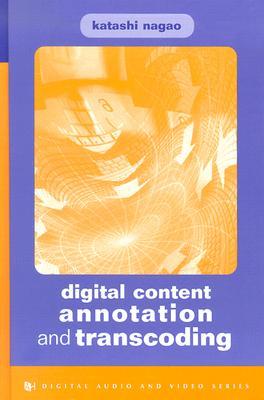 Digital Content Annotation and Transcoding