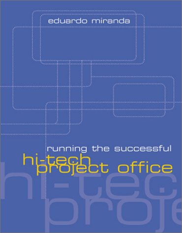 Running The Successful Hi Tech Project Office (Artech House Technology Management And Professional Development Library)