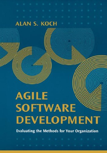 Agile software development : evaluating the methods for your organization