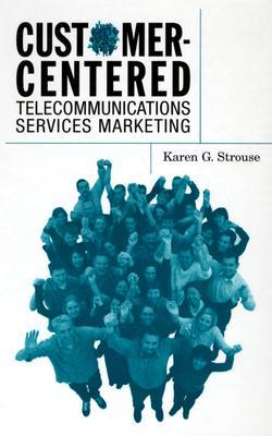 Customer-Centered Telecommunications Services Marketing