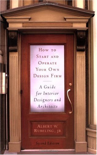 How to start and operate your own design firm : a guide for interior designers and architects