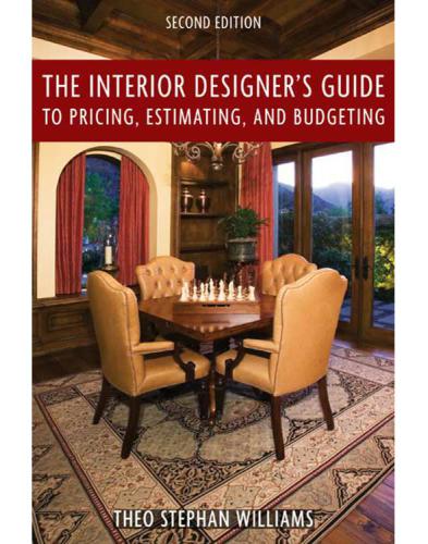 The Interior Designer's Guide to Pricing, Estimating, and Budgeting, Second Edition