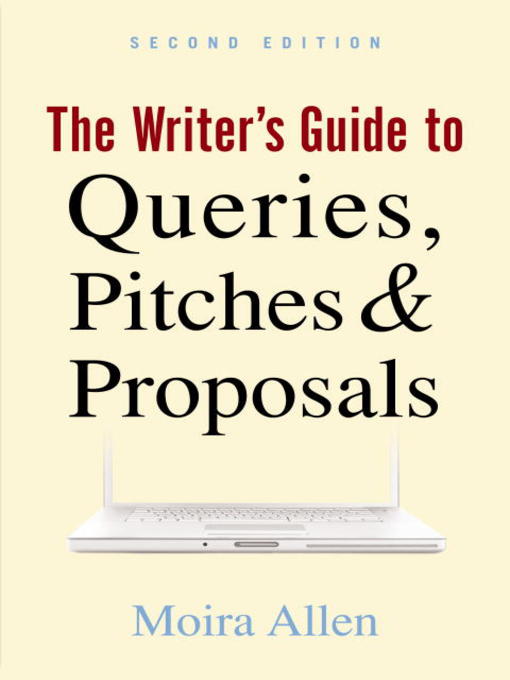 The Writer's Guide to Queries Pitches and Proposals