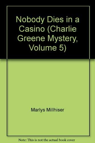 Nobody Dies in a Casino (Charlie Greene Mystery, Volume 5)