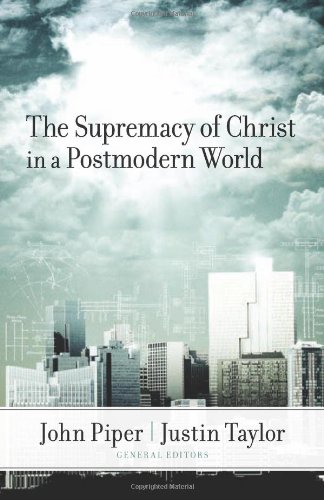 The Supremacy of Christ in a Postmodern World