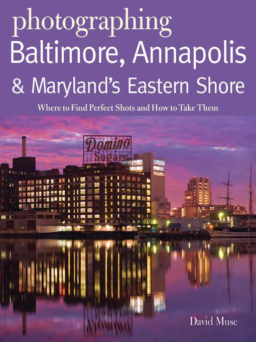 Photographing Baltimore, Annapolis & Maryland