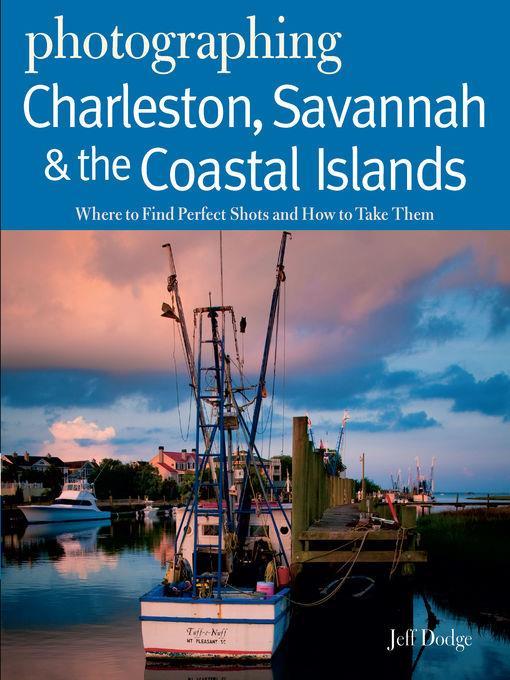 Photographing Charleston, Savannah & the Coastal Islands