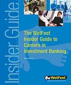 Wetfeet Insider Guide to Careers in Investment Banking