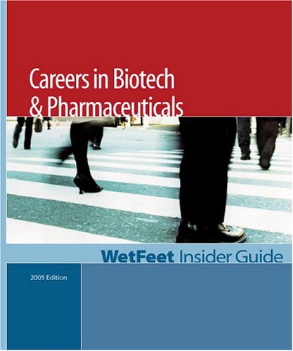 Careers in Biotech &amp; Pharmaceuticals, 2005 Edition