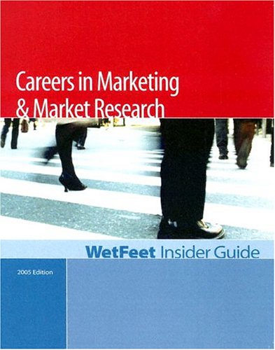 Careers in Marketing and Market Research, 2005 Edition