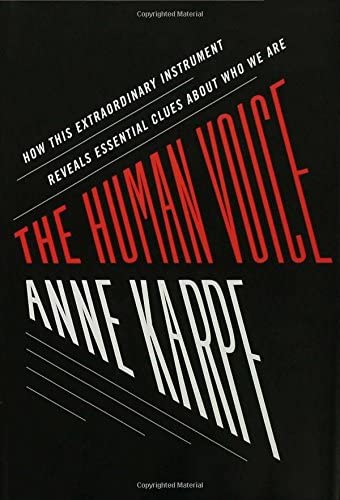 The Human Voice: How This Extraordinary Instrument Reveals Essential Clues About Who We Are