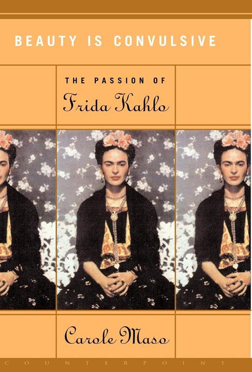 Beauty Is Convulsive: The Passion of Frida Kahlo