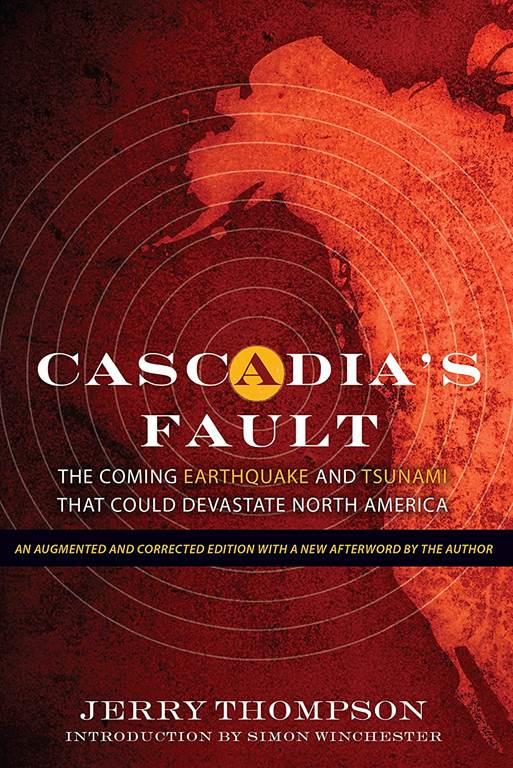 Cascadia's Fault: The Coming Earthquake and Tsunami that Could Devastate North America