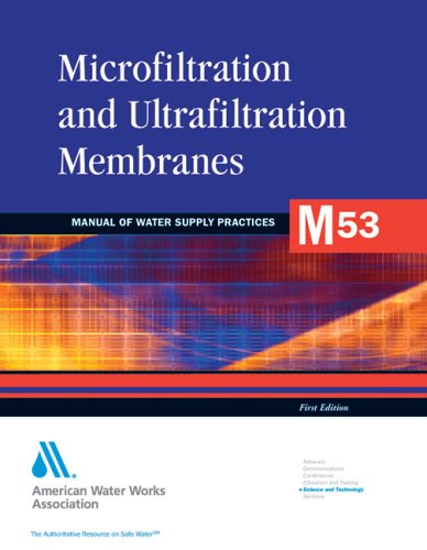 Microfiltration And Ultrafiltratiion Membranes In Drinking Water (M53) (Awwa Manual)