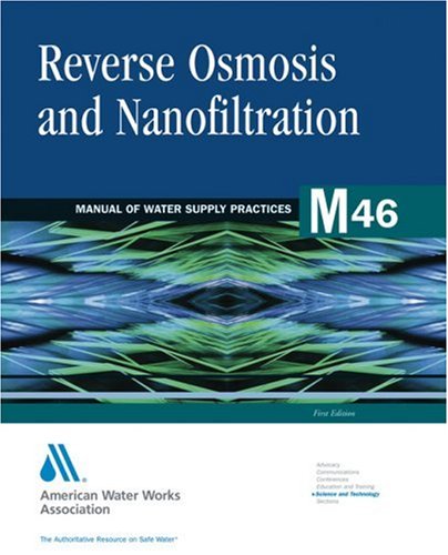 Reverse Osmosis and Nanofiltration, 2e (Awwa Manual) (Awwa Manual)