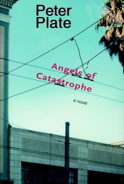 The Angels of Catastrophe: A Novel