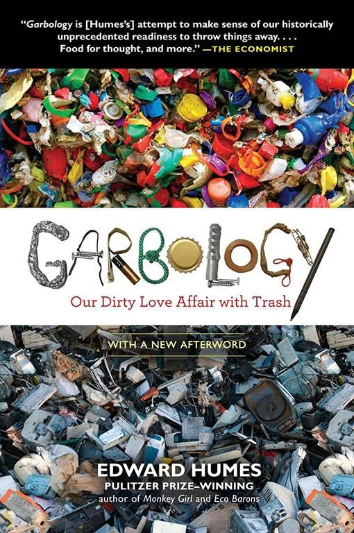 Garbology: Our Dirty Love Affair with Trash