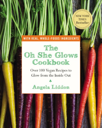 The Oh She Glows Cookbook