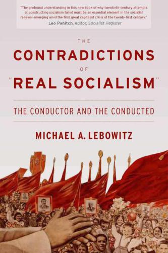 The contradictions of "real socialism" : the conductor and the conducted