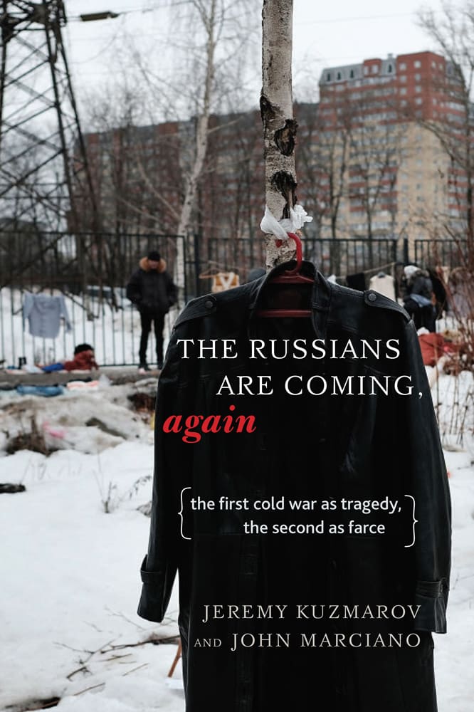 The Russians are coming, again : the first cold war as tragedy, the second as farce