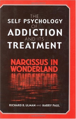 The Self Psychology of Addiction and Its Treatment