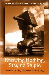 Knowing Nothing, Staying Stupid