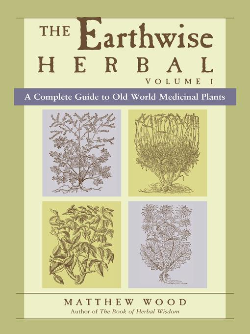 The Earthwise Herbal, Volume I