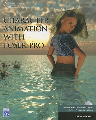 Character Animation with Poser Pro (Graphics Series)