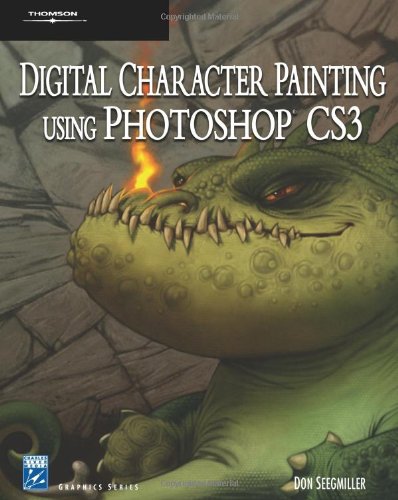 Digital Character Painting Using Photoshop CS3 (Charles River Media Graphics)