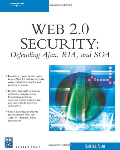 Web 2.0 Security - Defending AJAX, RIA, AND SOA