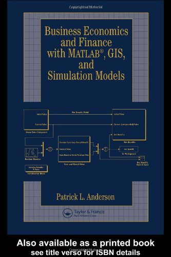 Business Economics And Finance With Matlab, Gis And Simulation Models