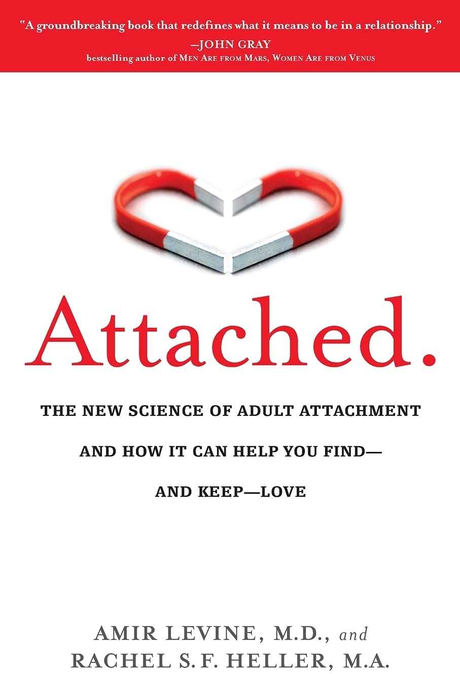 Attached: The New Science of Adult Attachment and How It Can Help YouFind - and Keep - Love