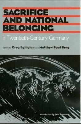 Sacrifice and National Belonging in Twentieth-Century Germany